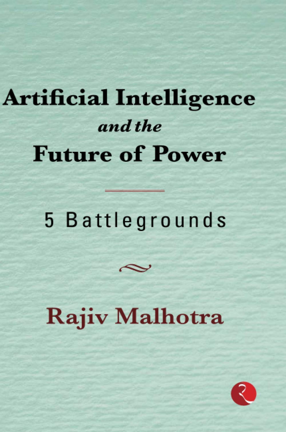 Artificial Intelligence And The Future Of Power: 5 Battlegrounds