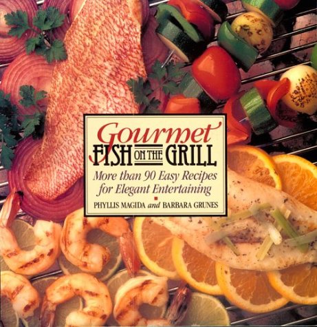 Gourmet Fish On The Grill: More Than 90 Easy Recipes For Elegant Entertaining,Used