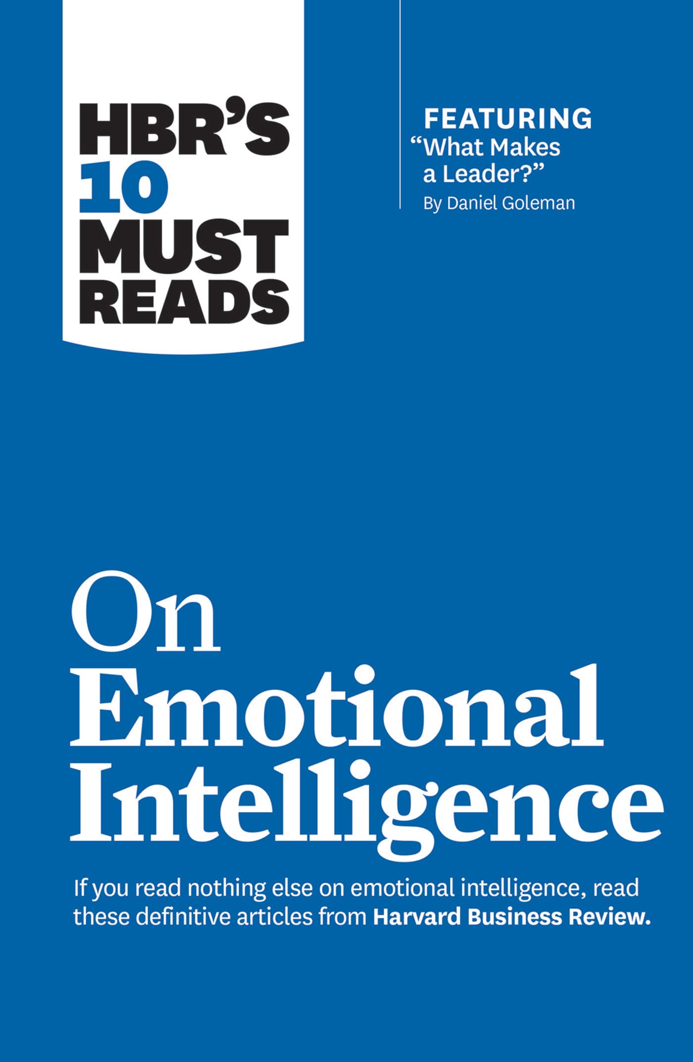 HBR's 10 Must Reads on Emotional Intelligence (with featured article 'What Makes a Leader?' by Daniel Goleman)(HBR's 10 Must Rea,New