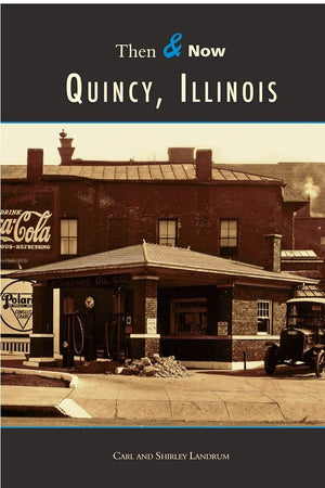 Quincy, Illinois (Then And Now),New