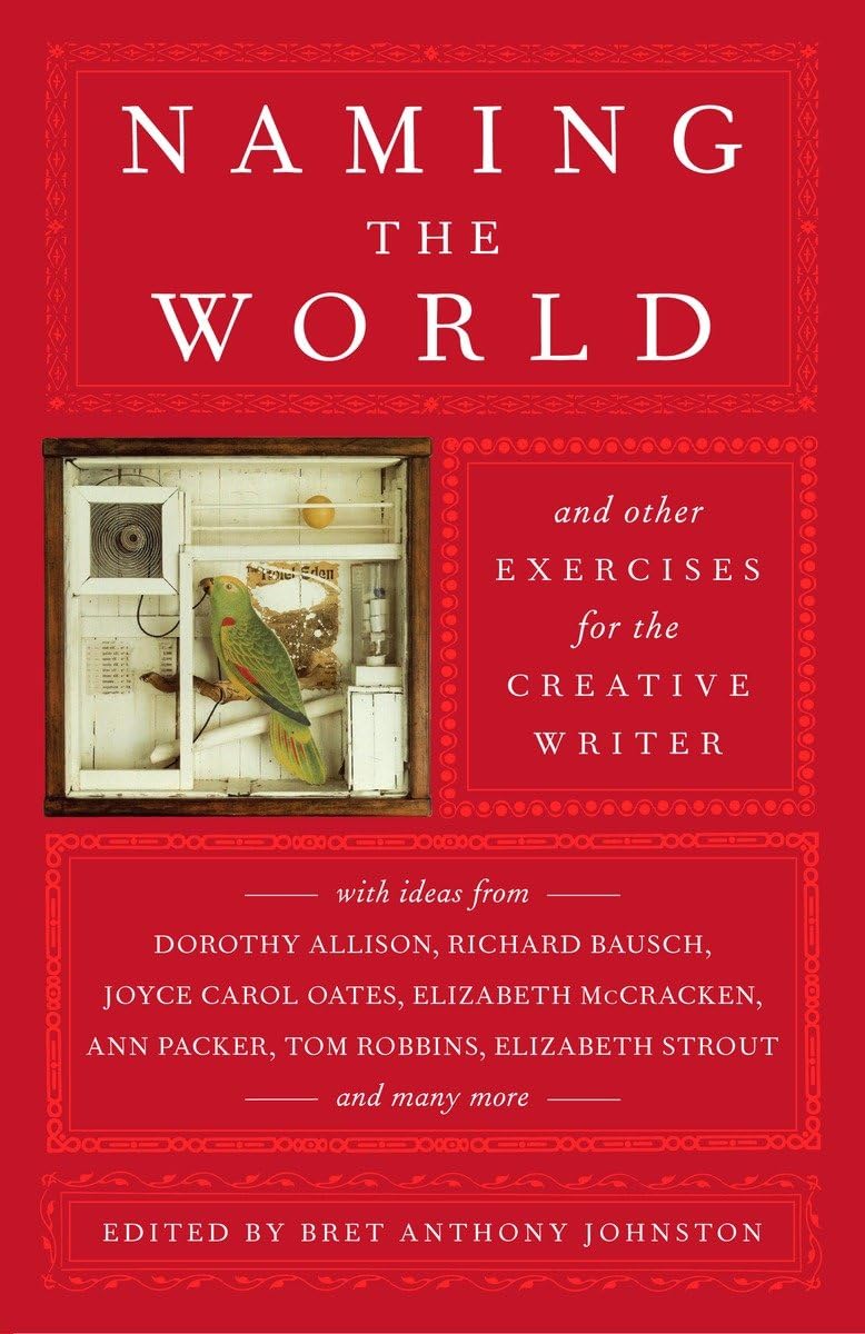 Naming The World: And Other Exercises For The Creative Writer,New