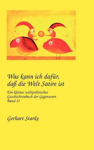 Was kann ich dafr, da die Welt Satire ist Band II: Ein kleines weltpolitisches Geschichtenbuch der Gegenwart (German Edition),Used