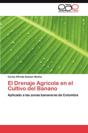 El Drenaje Agrcola en el Cultivo del Banano: Aplicado a las zonas bananeras de Colombia (Spanish Edition),Used