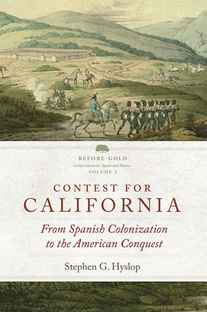 Contest For California: From Spanish Colonization To The American Conquest (Volume 2) (Before Gold: California Under Spain And M,Used