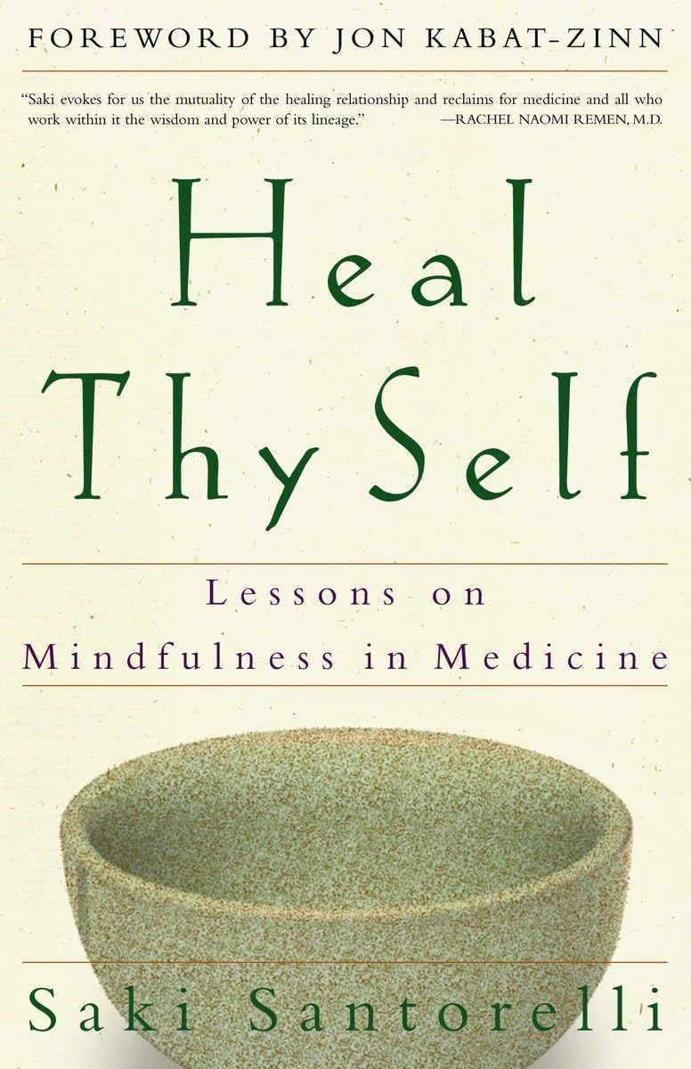 Heal Thy Self: Lessons On Mindfulness In Medicine,New