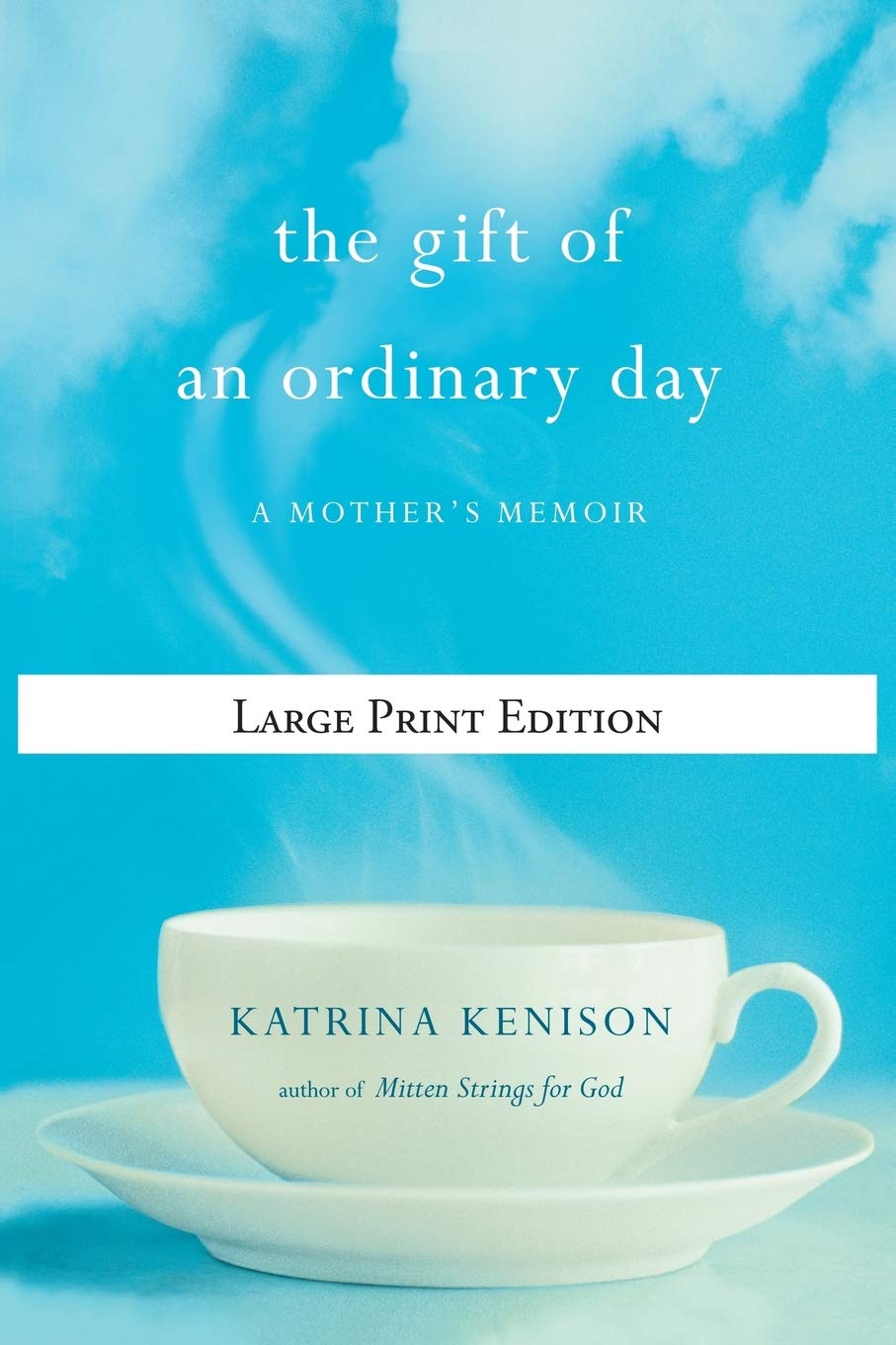 The Gift of an Ordinary Day: A Mother's Memoir,New