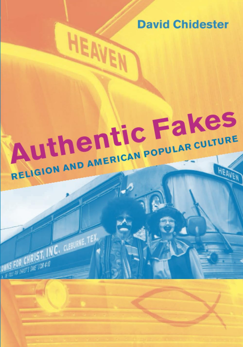 Authentic Fakes: Religion And American Popular Culture
