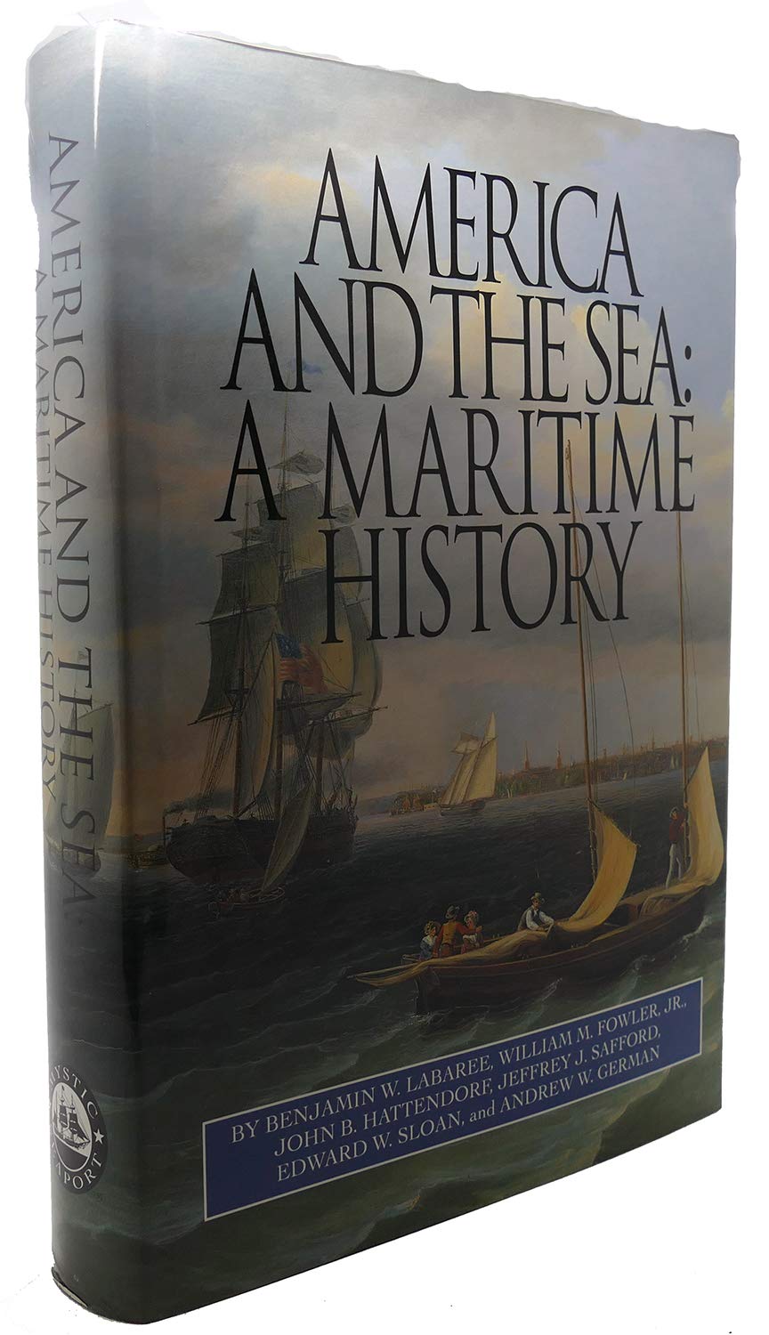 America and the Sea: A Maritime History (The American Maritime Library: Vol. XV),Used