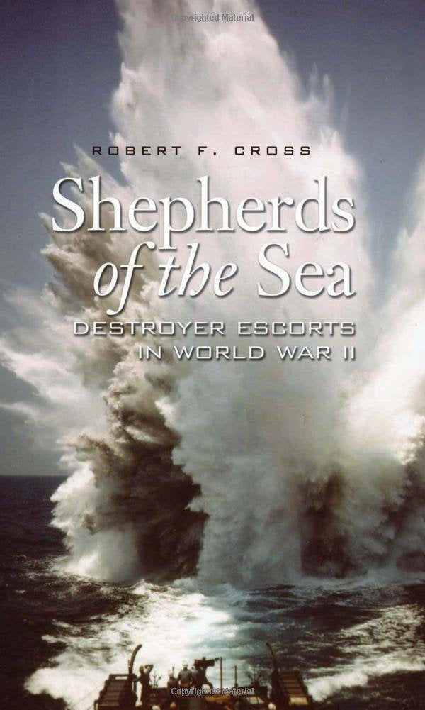 Shepherds of the Sea: Destroyer Escorts in World War II,Used