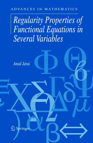Regularity Properties of Functional Equations in Several Variables (Advances in Mathematics, 8),Used