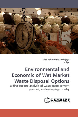 Environmental and Economic of Wet Market Waste Disposal Options: a 'first cut' preanalysis of waste management planning in deve,Used
