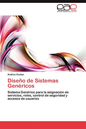 Diseo de Sistemas Genricos: Sistema Genrico para la asignacin de servicios, roles, control de seguridad y accesos de usuar,Used