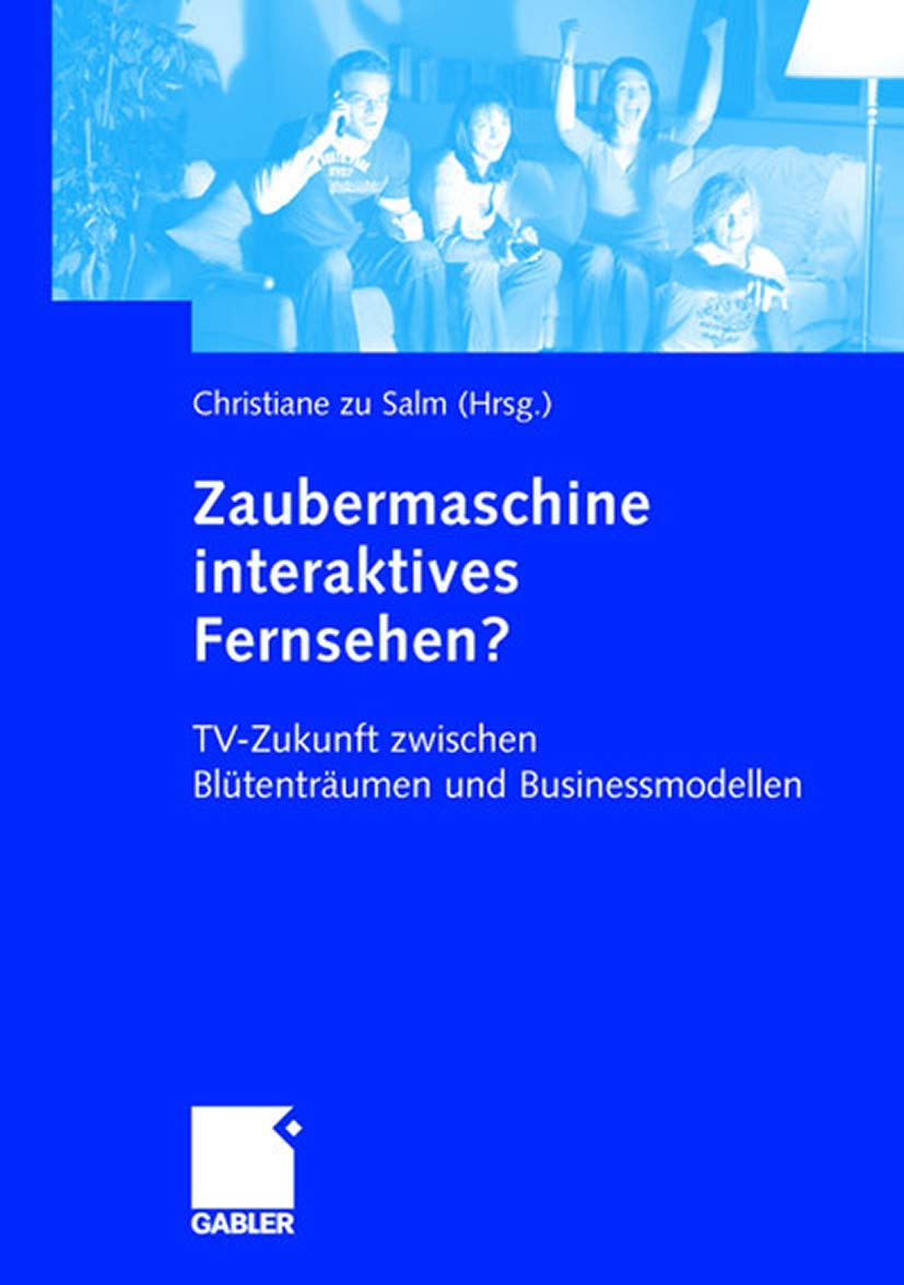 Zaubermaschine interaktives Fernsehen?: TVZukunft zwischen Bltentrumen und Businessmodellen (German Edition),Used