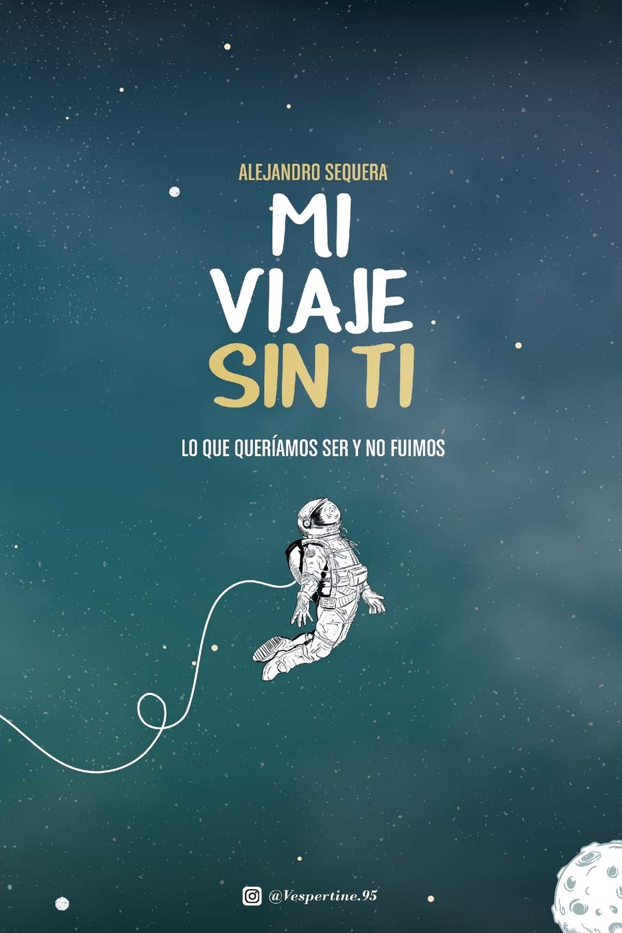 Mi Viaje Sin Ti: Lo Que Queramos Ser Y No Fuimos (Spanish Edition),New