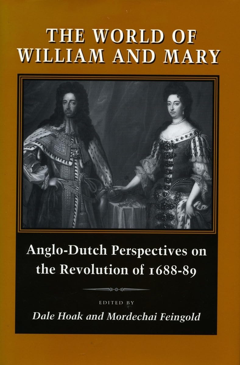 The World Of William And Mary: Anglodutch Perspectives On The Revolution Of 168889,Used