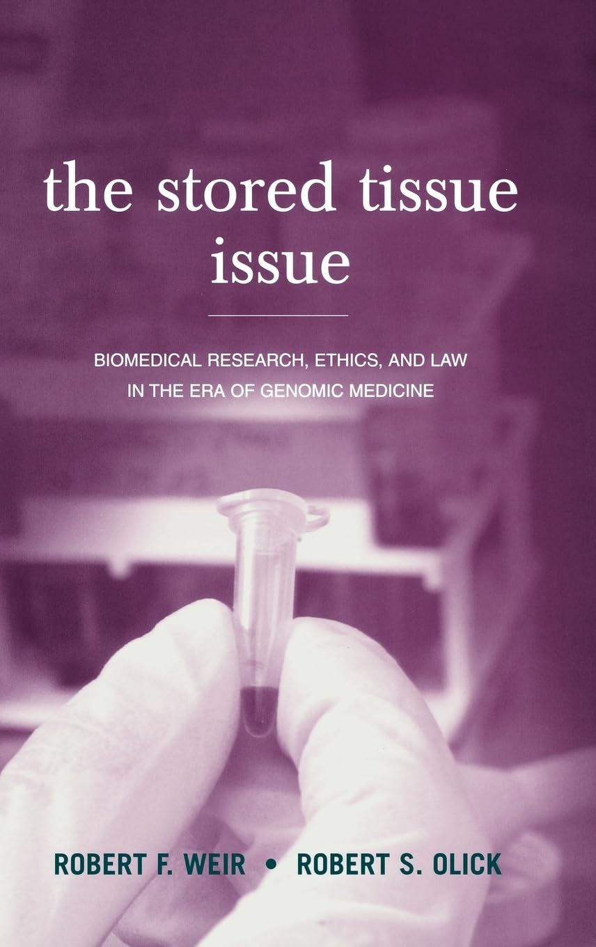 The Stored Tissue Issue: Biomedical Research, Ethics, And Law In The Era Of Genomic Medicine