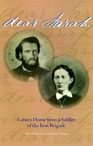 Dear Sarah: Letters Home from a Soldier of the Iron Brigade,Used
