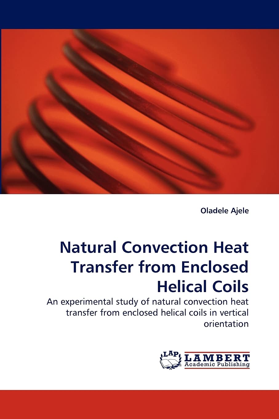 Natural Convection Heat Transfer from Enclosed Helical Coils: An experimental study of natural convection heat transfer from enc,Used