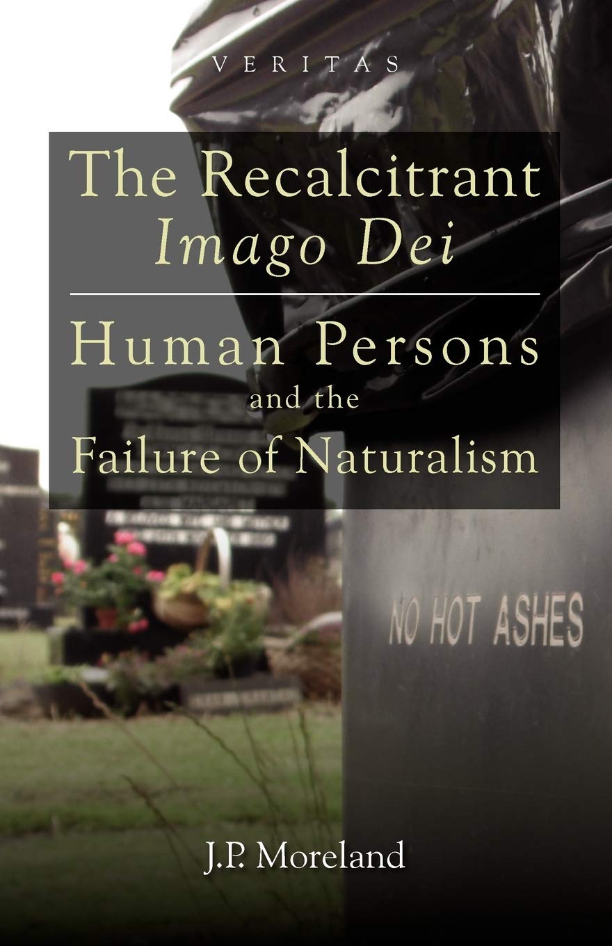 The Recalcitrant Imago Dei: Human Persons and the Failure of Naturalism (Veritas),Used
