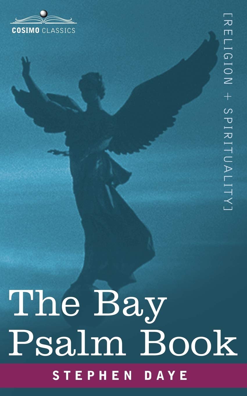 The Bay Psalm Book: The Whole Booke of Psalmes Faithfully Translated Into English Metre,New