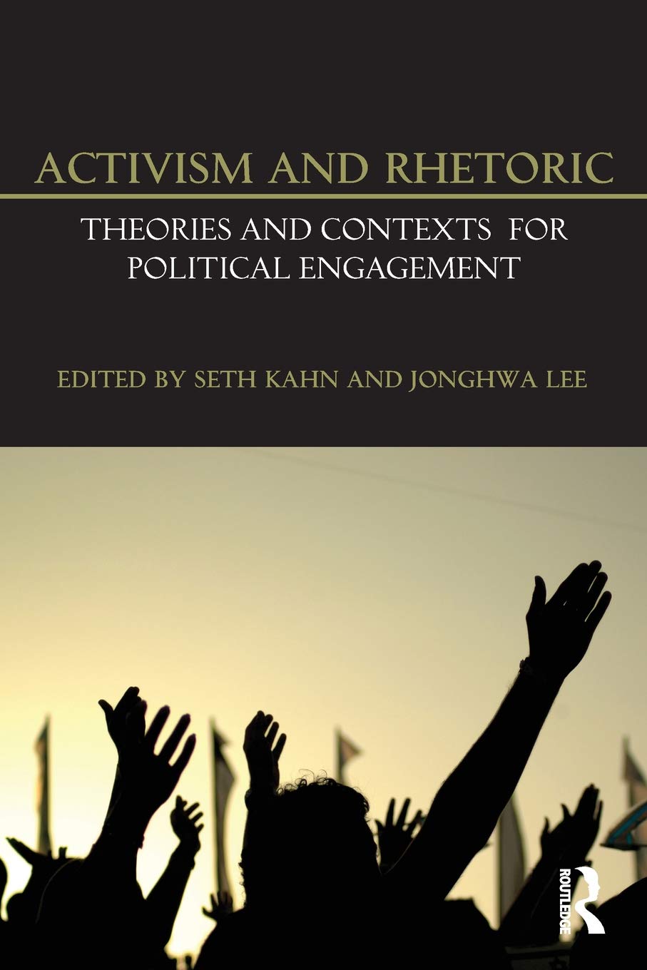 Activism and Rhetoric: Theories and Contexts for Political Engagement,Used