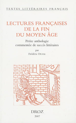 Lectures francaises de la fin du Moyen Age: Petite anthologie commentee de succes litteraires (Textes Litteraires Francais) (Fre,Used