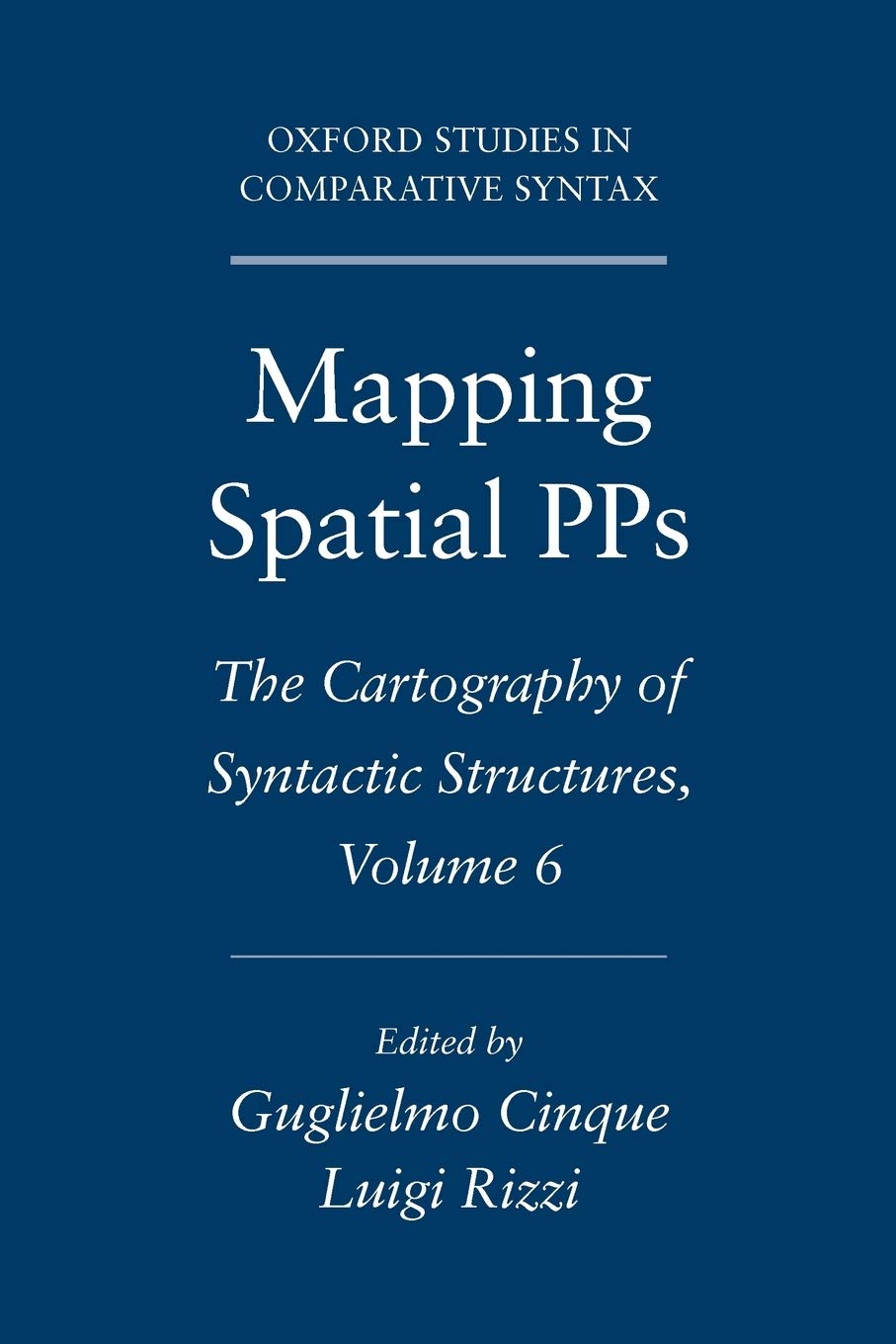 Mapping Spatial Pps: The Cartography Of Syntactic Structures, Volume 6 (Oxford Studies In Comparative Syntax)