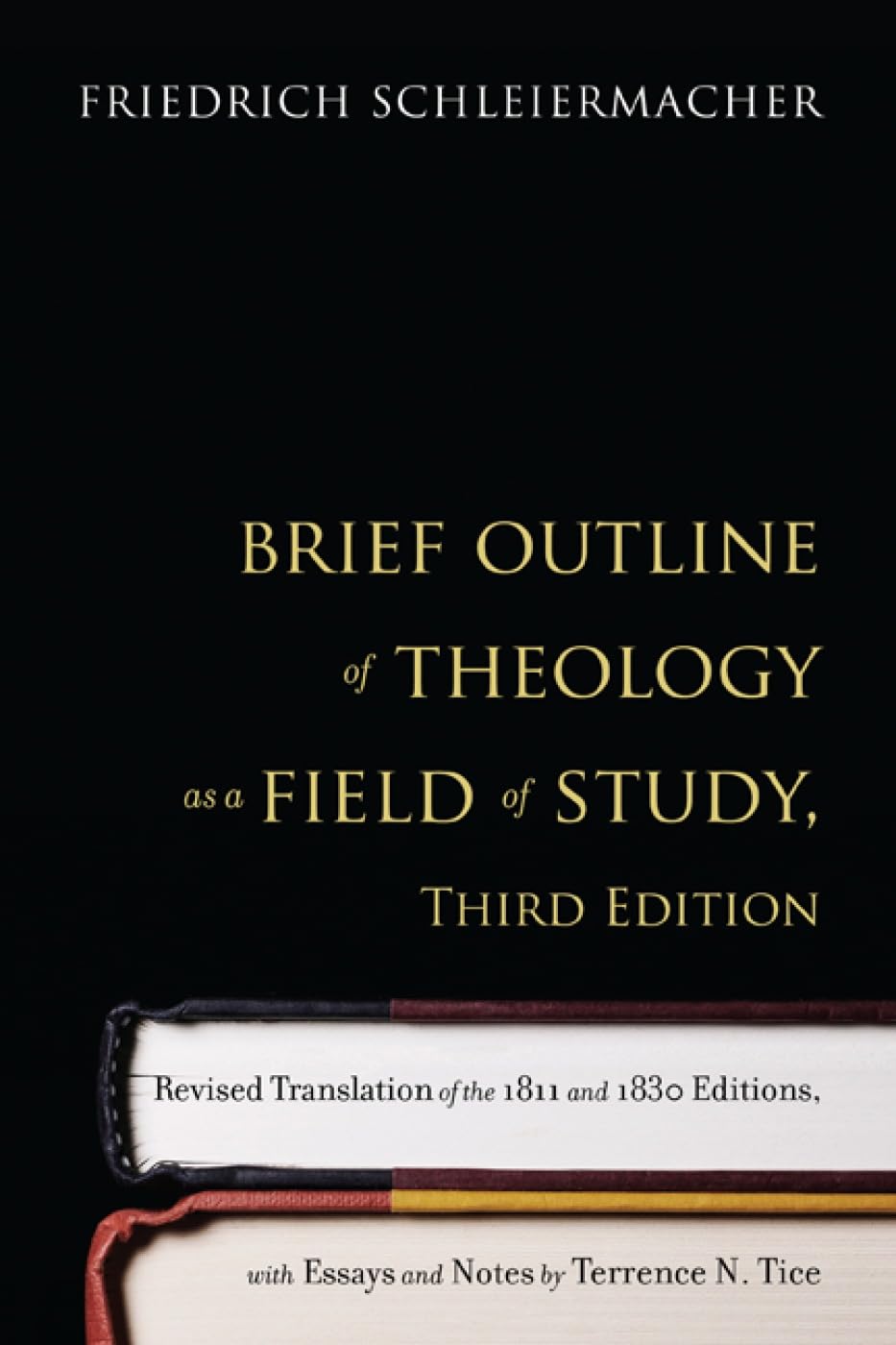 Brief Outline of Theology as a Field of Study, Third Edition: Revised Translation of the 1811 and 1830 Editions, with Essays and,Used