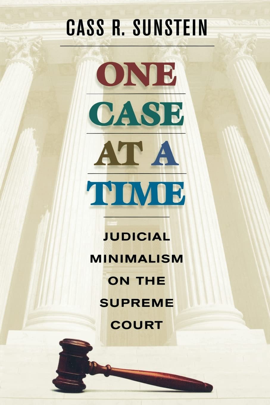 One Case At A Time: Judicial Minimalism On The Supreme Court,Used