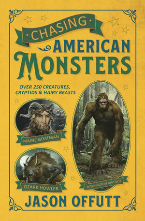 Chasing American Monsters: Over 250 Creatures, Cryptids & Hairy Beasts (Chasing American Monsters, 1),Used