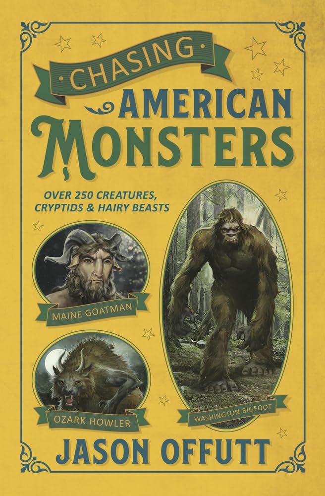 Chasing American Monsters: Over 250 Creatures, Cryptids & Hairy Beasts (Chasing American Monsters, 1),Used