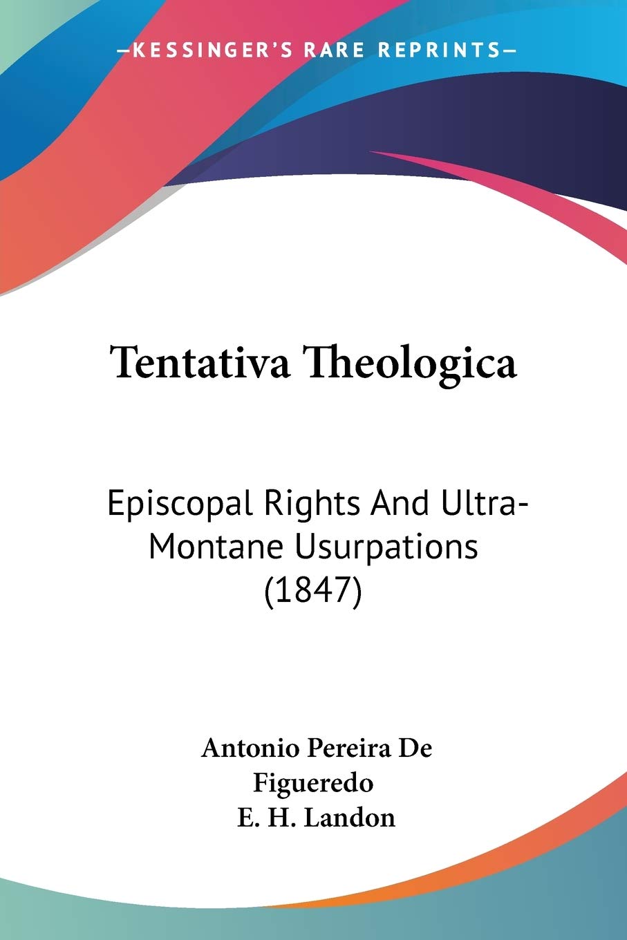 Tentativa Theologica: Episcopal Rights And UltraMontane Usurpations (1847),Used