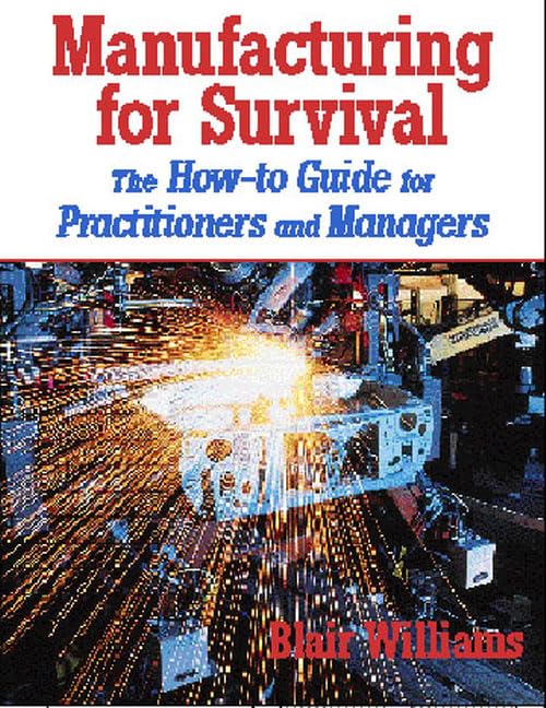 Manufacturing for Survival: The HowTo Guide for Practitioners and Managers,Used
