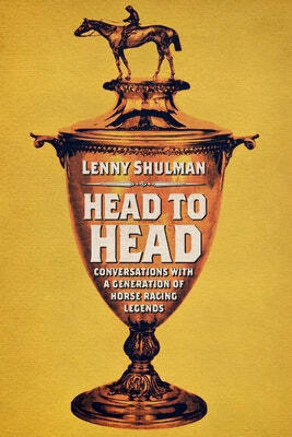 Head To Head: Conversations With A Generation Of Horse Racing Legends,Used