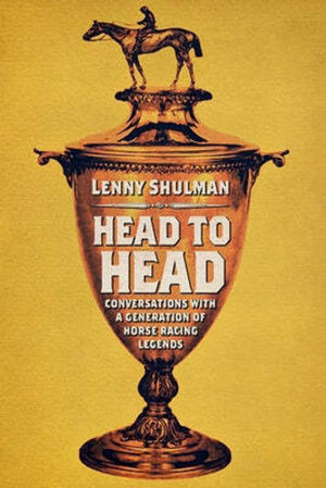 Head To Head: Conversations With A Generation Of Horse Racing Legends,Used