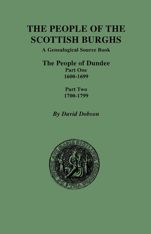 People Of The Scottish Burghs: The People Of Dundee Part One 16001699 And Part Two 17001799,New