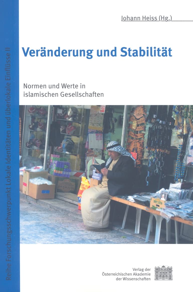 Veranderung und Stabilitat: Normen und Werte in islamischen Gesellschaften (Osterreichische Akademie Der Wissenschaften: Philoso,Used