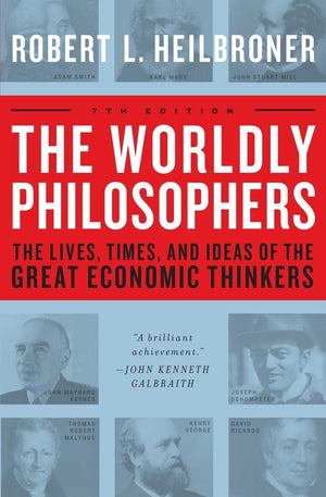The Worldly Philosophers: The Lives, Times And Ideas Of The Great Economic Thinkers, Seventh Edition,Used