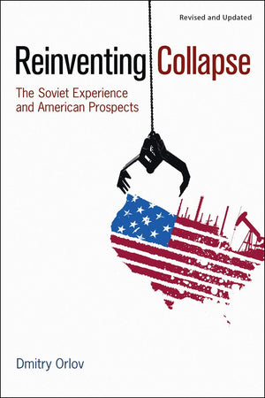 Reinventing Collapse: The Soviet Experience and American ProspectsRevised & Updated,Used