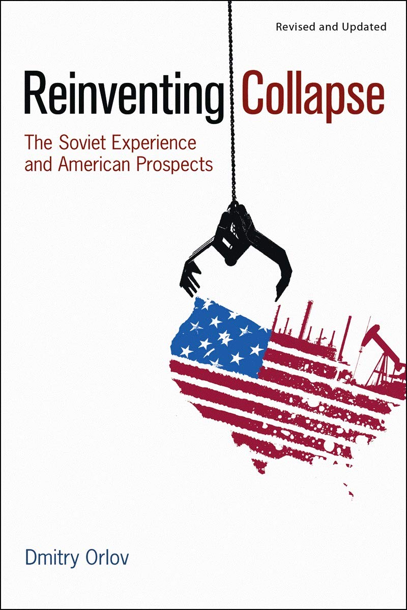 Reinventing Collapse: The Soviet Experience and American ProspectsRevised & Updated,Used