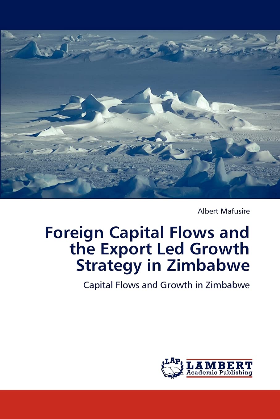 Foreign Capital Flows and the Export Led Growth Strategy in Zimbabwe: Capital Flows and Growth in Zimbabwe,Used