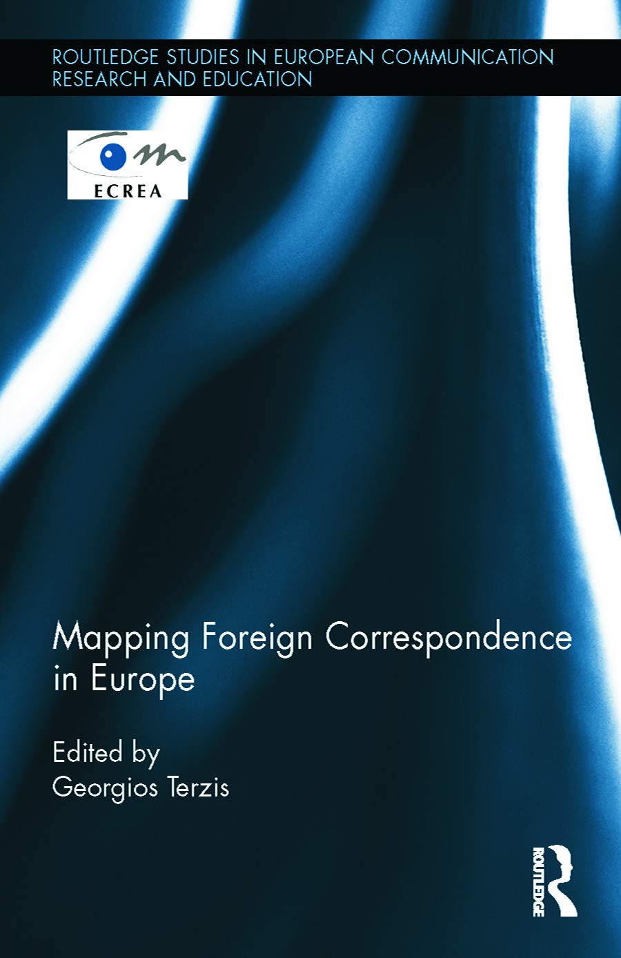 Mapping Foreign Correspondence in Europe (Routledge Studies in European Communication Research and Education),Used