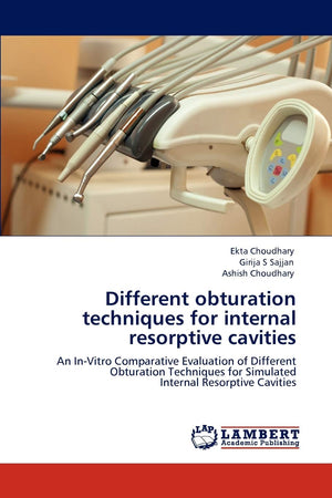 Different obturation techniques for internal resorptive cavities: An InVitro Comparative Evaluation of Different Obturation Tec,Used