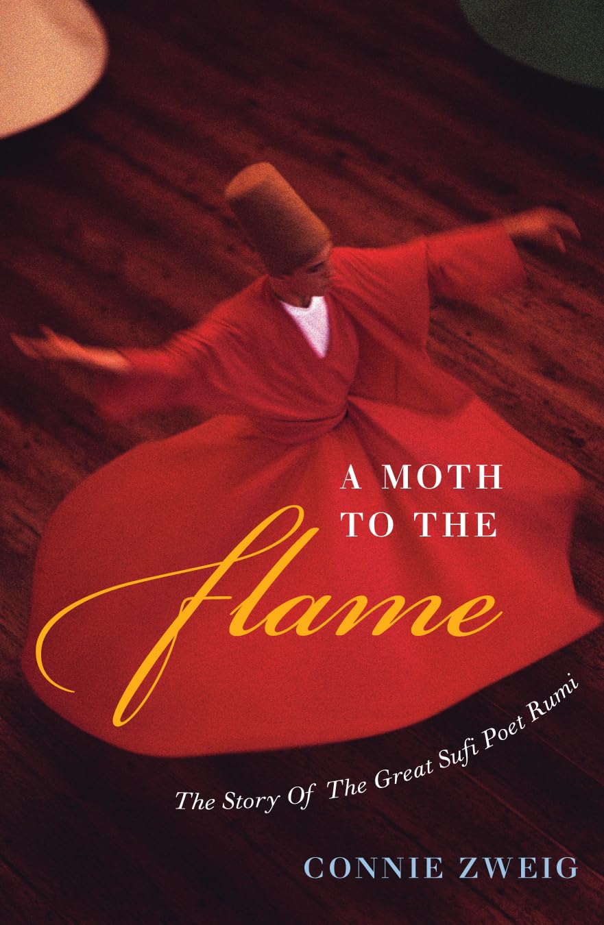 A Moth To The Flame: The Story Of The Great Sufi Poet Rumi,New