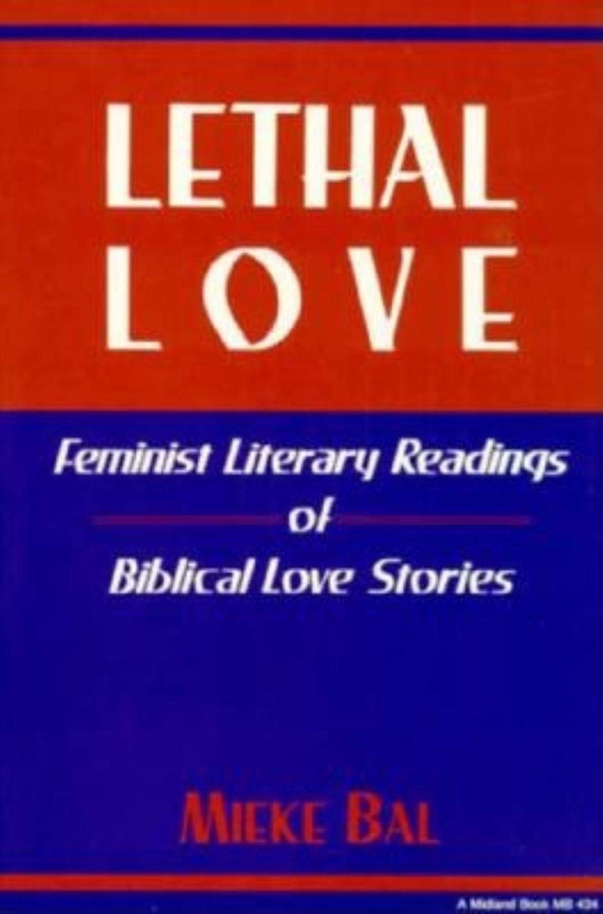 Lethal Love: Feminist Literary Readings Of Biblical Love Stories (Indiana Studies In Biblical Literature) (French Edition)