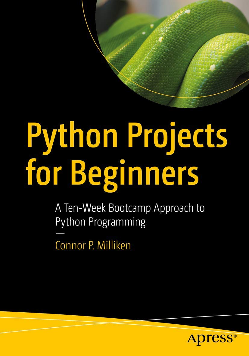 Python Projects for Beginners: A TenWeek Bootcamp Approach to Python Programming,Used