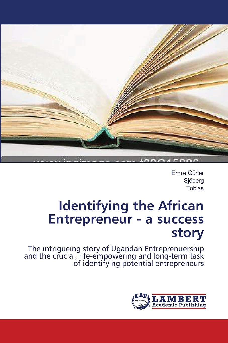 Identifying the African Entrepreneur  a success story: The intrigueing story of Ugandan Entreprenuership and the crucial, life,Used