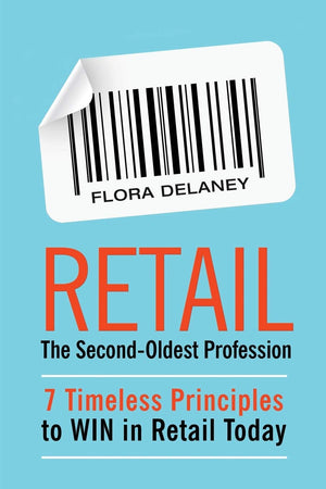 Retail The SecondOldest Profession: 7 Timeless Principles to WIN in Retail Today,Used