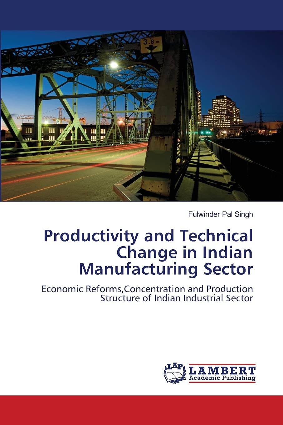Productivity and Technical Change in Indian Manufacturing Sector: Economic Reforms,Concentration and Production Structure of Ind,Used