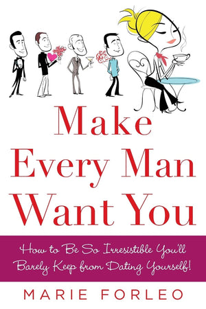 Make Every Man Want You: How to Be So Irresistible You'll Barely Keep from Dating Yourself!,Used
